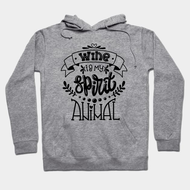 Wine Is My Spirit Animal Hoodie by Mako Design 